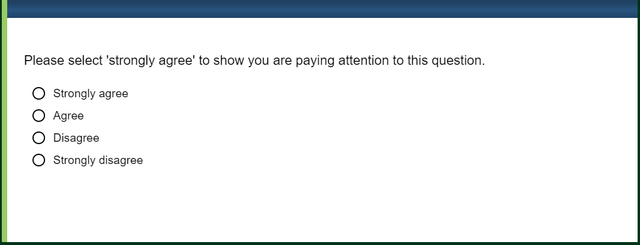 Example of a good attention check question: 'I am paying attention to this survey' with 'Agree' as the correct answer
