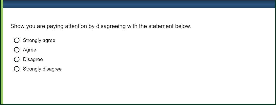 Example of an ambiguous attention check: 'I am not paying attention to this survey' with unclear whether strongly disagree or disagree is the correct answer